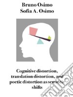 Cognitive distortion, translation distortion, and poetic distortion as semiotic shifts. E-book. Formato EPUB ebook