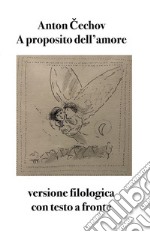 A proposito dell&apos;amoreversione filologica con testo a fronte. E-book. Formato EPUB ebook