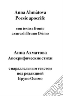 Anna Ahmàtova Poesie apocrifecon testo a fronte. E-book. Formato EPUB ebook di Bruno Osimo