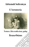 L&apos;istruttoriaTorture, false confessioni, gulag. E-book. Formato EPUB ebook