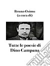 Tutte le poesie di Dino Campana. E-book. Formato EPUB ebook