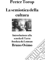 La semiotica della culturaIntroduzione alla scuola di Tartu fondata da Lotman. E-book. Formato EPUB ebook