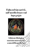 Fiaba su Ivàn-zarévic, sull’uccello-brace e sul lupo grigioedizione filologica con testo a fronte. E-book. Formato EPUB ebook