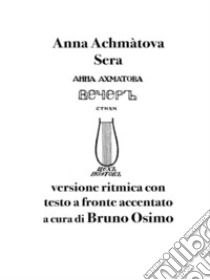 Seraversione ritmica con testo a fronte accentato. E-book. Formato EPUB ebook di Anna Achmàtova