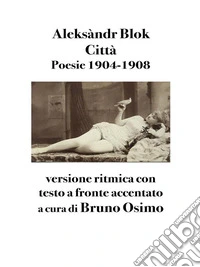 Città Poesie 1904-1908versione ritmica con testo a fronte accentato. E-book. Formato EPUB ebook