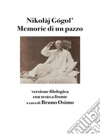 Memorie di un pazzoVersione filologica con testo a fronte a cura di Bruno Osimo. E-book. Formato EPUB ebook