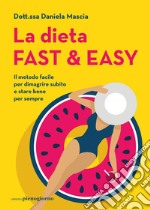 La dieta fast & easy: Il metodo facile per dimagrire subito e stare bene per sempre. E-book. Formato EPUB ebook