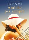 Amiche per sempre. E-book. Formato EPUB ebook