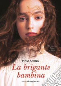 La brigante bambina. E-book. Formato EPUB ebook di Pino Aprile