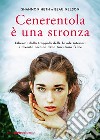 Cenerentola è una stronza: Liberati dalla trappola delle favole interiori e diventa l'eroina della tua storia felice. E-book. Formato EPUB ebook