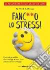 Fanc**o lo stress!: Il metodo scientifico che sconfigge stress e ansia usandoli a tuo vantaggio. E-book. Formato EPUB ebook