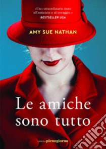 Le amiche sono tutto. E-book. Formato EPUB ebook di Amy Sue Nathan