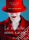 Le amiche sono tutto. E-book. Formato EPUB ebook di Amy Sue Nathan