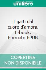 I gatti dal cuore d'ambra. E-book. Formato EPUB ebook