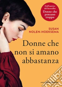 Donne che non si amano abbastanza. E-book. Formato EPUB ebook