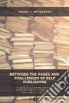 Between the pages and challenge of Self PublishingPractical 10 steps guide to successfully tackling your publishing venture. E-book. Formato EPUB ebook di Joseph V. McCaughey