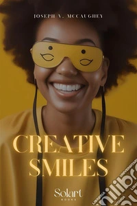 Creative SmilesPractical guide to brighten your life with regenerating laughter. E-book. Formato EPUB ebook