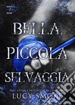 Bella, piccola e selvaggia: SICK BOYS #1. E-book. Formato EPUB ebook