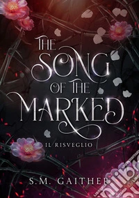 The song of the marked: Il risveglio. E-book. Formato EPUB ebook
