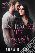 Un bacio per spezzarti. E-book. Formato EPUB ebook