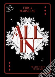 All In: Punto tutto su di noi. E-book. Formato EPUB ebook di ERICA MARSELAS