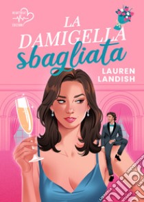 La damigella sbagliata. E-book. Formato EPUB ebook di Lauren Landish