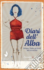 Diari dell&apos;AlbaBologna, l’Italia e gli Arcelli dal 1919 al 1945. E-book. Formato EPUB