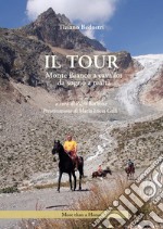 Il Tour. Monte Bianco a cavallo: da sogno a realtà. E-book. Formato EPUB ebook