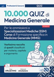 10.000 quiz di Medicina Generale: Per le ammissioni al concorso per Specializzazioni mediche (SSM) e Corso di Formazione specifica in Medicina generale (CFSMG). E-book. Formato EPUB ebook di Cristina Vito