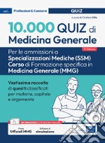 10.000 quiz di Medicina Generale: Per le ammissioni al concorso per Specializzazioni mediche (SSM) e Corso di Formazione specifica in Medicina generale (CFSMG). E-book. Formato EPUB ebook