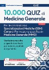 10.000 quiz di Medicina Generale: Per le ammissioni al concorso per Specializzazioni mediche (SSM) e Corso di Formazione specifica in Medicina generale (CFSMG). E-book. Formato EPUB ebook