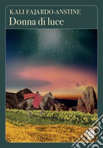 Donna di luce. E-book. Formato EPUB ebook di Kali Fajardo-Anstine