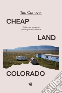 Cheap Land ColoradoBellezza e squallore ai margini dell'America. E-book. Formato EPUB ebook