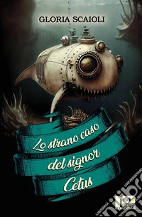 Lo strano caso del signor Cetus. E-book. Formato EPUB ebook
