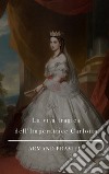 La vita tragica dell&apos;Imperatrice Carlotta. E-book. Formato EPUB ebook