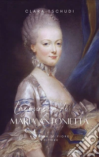 La Giovinezza di Maria Antonietta. E-book. Formato EPUB ebook