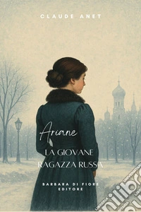 ArianeLa giovane ragazza russa. E-book. Formato EPUB ebook