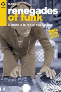 Renegades of funk: Il Bronx e le radici dell'hip hop. E-book. Formato EPUB ebook di u.net