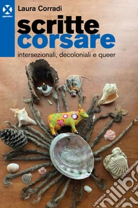 Scritte corsare: Intersezionali, decoloniali e queer. E-book. Formato EPUB ebook