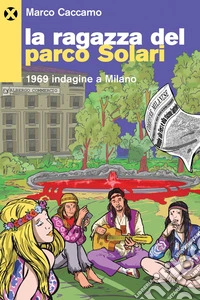 La ragazza del parco Solari: 1969 indagine a Milano. E-book. Formato EPUB ebook