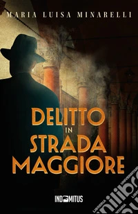 Delitto in Strada Maggiore. E-book. Formato EPUB ebook