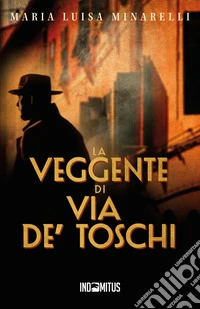 La veggente di via de’ Toschi. E-book. Formato EPUB ebook