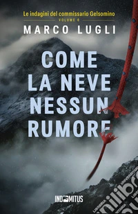 Come la neve nessun rumore. E-book. Formato EPUB ebook