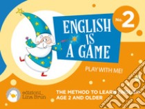 English is a game - book 2THE METHOD TO LEARN ENGLISH AGE 2 AND OLDER. E-book. Formato EPUB ebook di Lina Brun