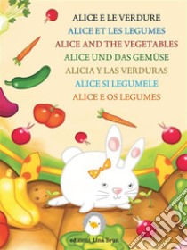 Alice e le verdureLibro in 7 lingue. E-book. Formato EPUB ebook di Lina Brun