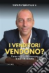 I venditori vendono?Come creare e far crescere la tua rete vendita. E-book. Formato EPUB ebook