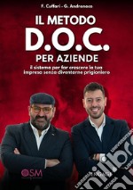 Il Metodo D.O.C. per Aziendeil sistema per far crescere la tua impresa senza diventarne prigioniero. E-book. Formato EPUB ebook