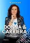 Donna &amp; CarrieraManuale pratico per avere più tempo e trovare il giusto equilibrio gestendo al meglio il tuo lavoro, la tua famiglia e la tua vita. E-book. Formato EPUB ebook