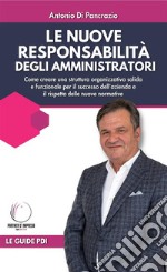 Le nuove responsabilità degli amministratoriCome creare una struttura organizzativa solida e funzionale per il successo dell&apos;azienda e il rispetto delle nuove normative. E-book. Formato EPUB ebook