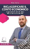 Riclassificare il conto economicoComprendere lo stato di salute delle diverse aree aziendali. E-book. Formato EPUB ebook di Mauro Solcia